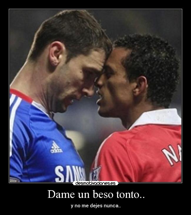 Dame un beso tonto.. - 