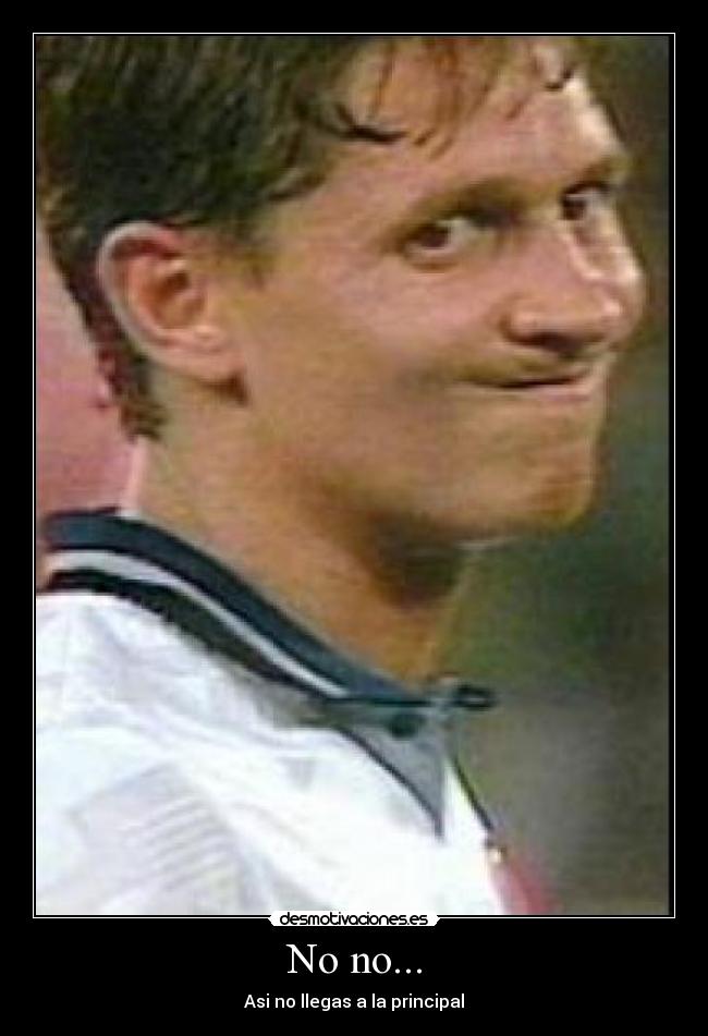 No no... - Asi no llegas a la principal