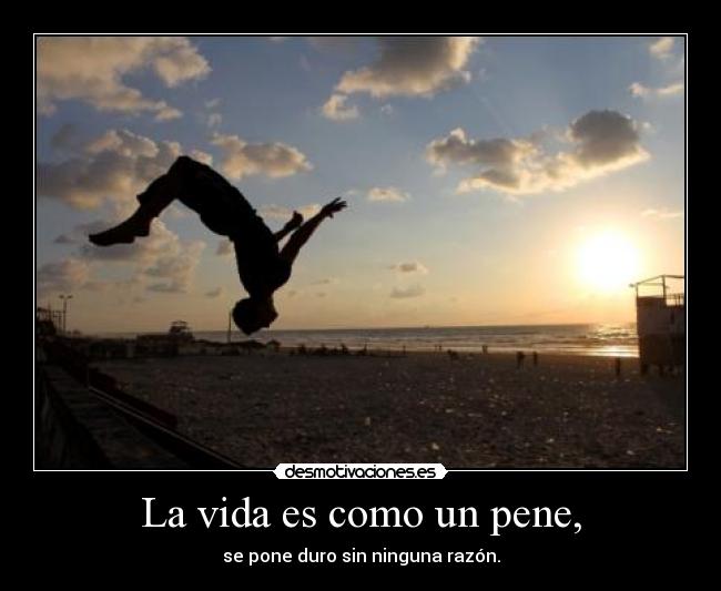La vida es como un pene, - 