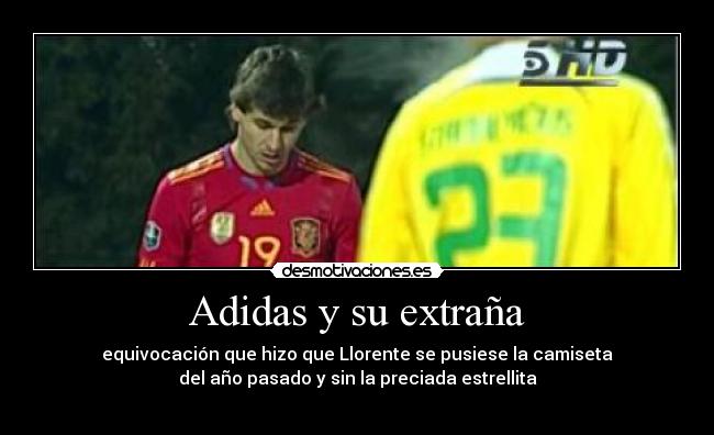 Adidas y su extraña - equivocación que hizo que Llorente se pusiese la camiseta
del año pasado y sin la preciada estrellita
