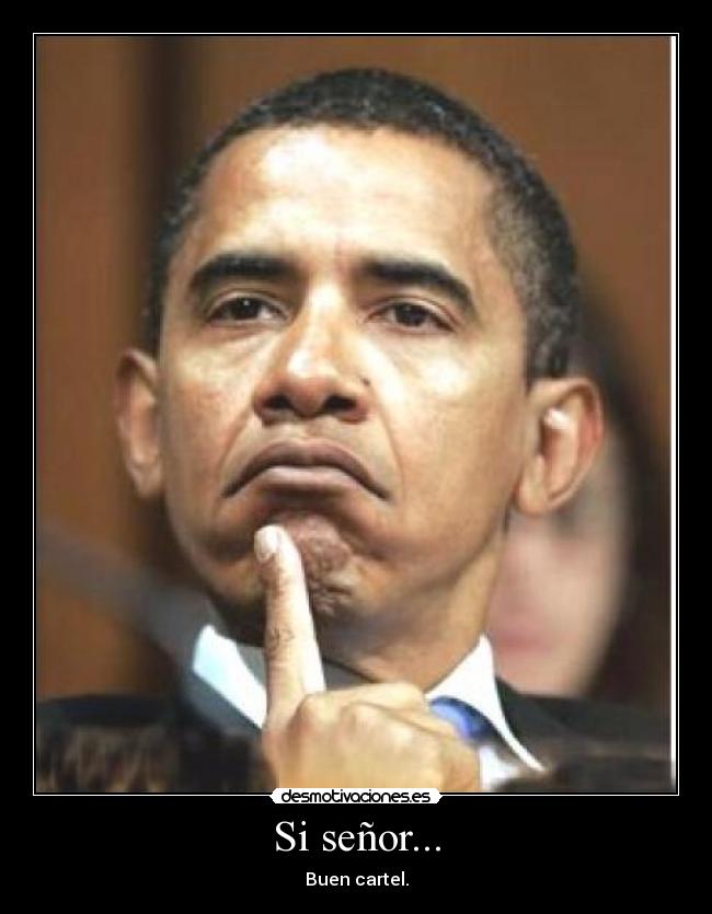 Si señor... - Buen cartel.