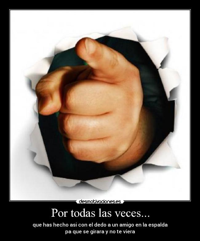 Por todas las veces... -