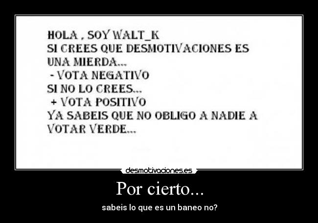 Por cierto... - sabeis lo que es un baneo no?