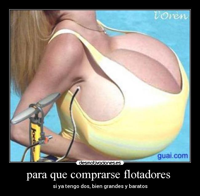para que comprarse flotadores  - si ya tengo dos, bien grandes y baratos