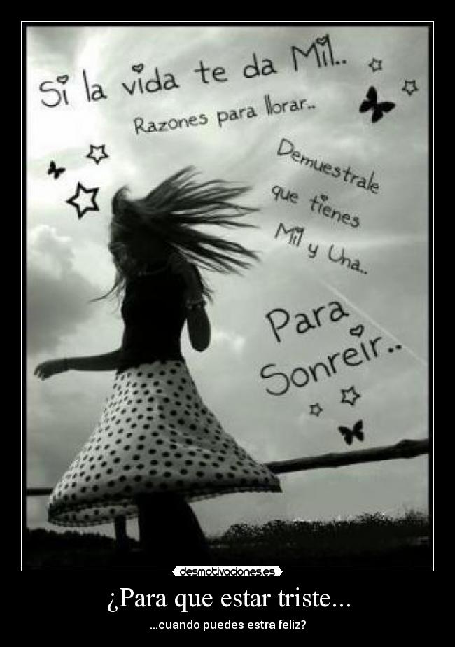 ¿Para que estar triste... - ...cuando puedes estra feliz?