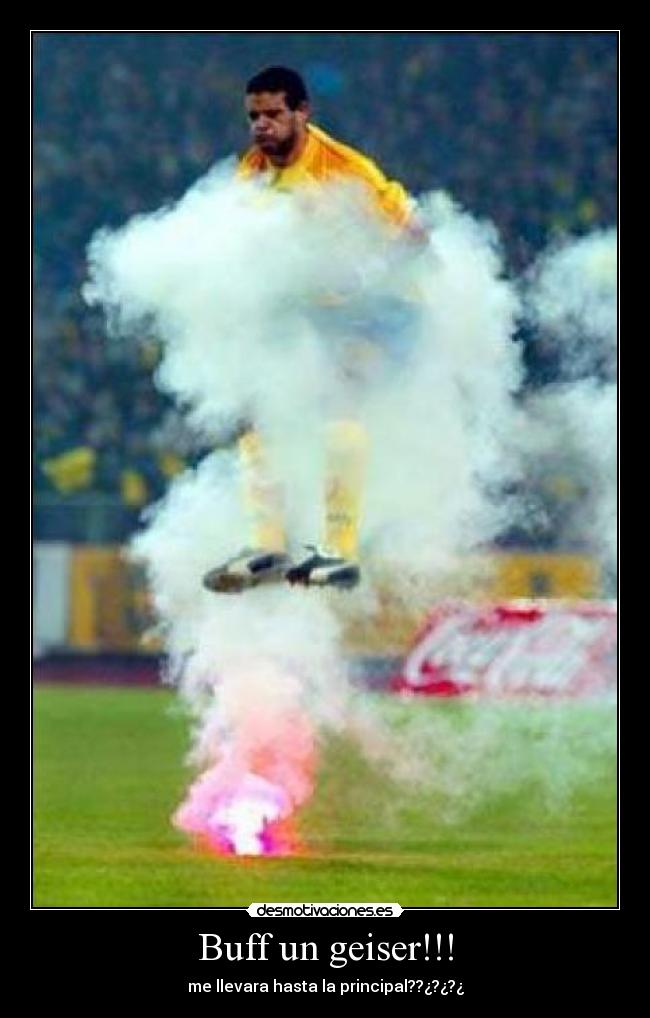 Buff un geiser!!! - 