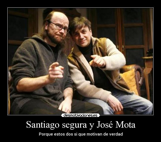 Santiago segura y José Mota - 