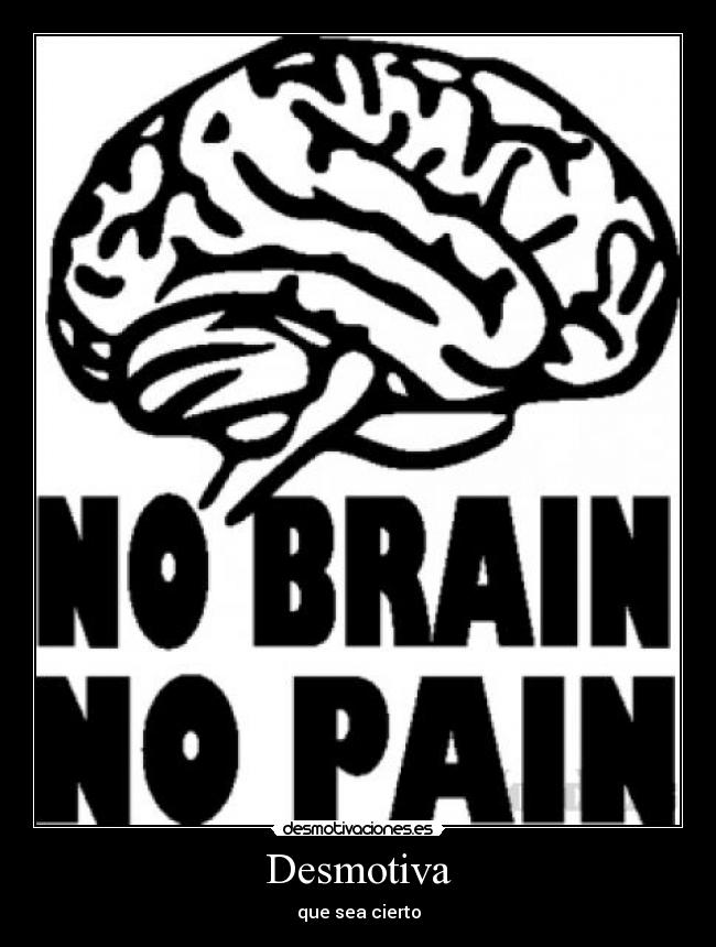 Desmotiva - que sea cierto