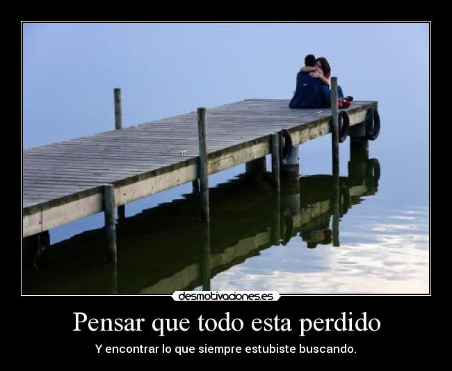 Pensar que todo esta perdido - 