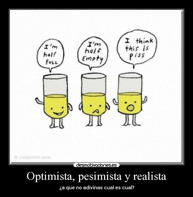 Optimista, pesimista y realista - 
