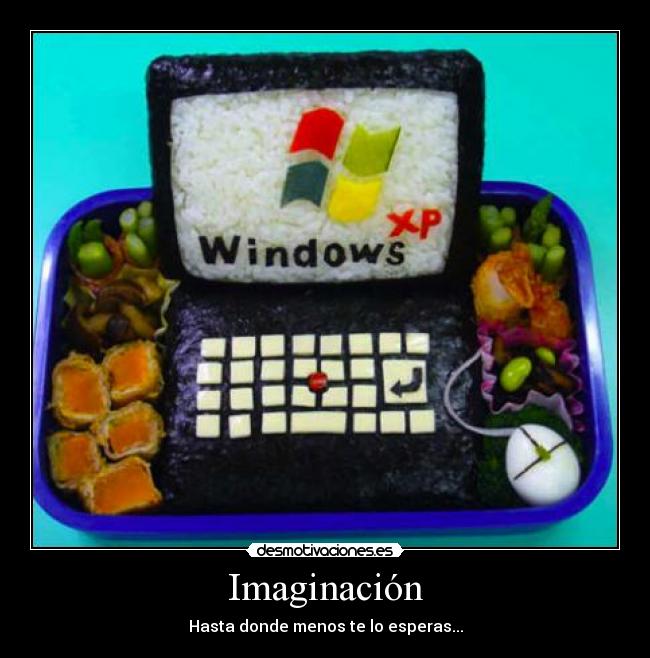 Imaginación - Hasta donde menos te lo esperas...