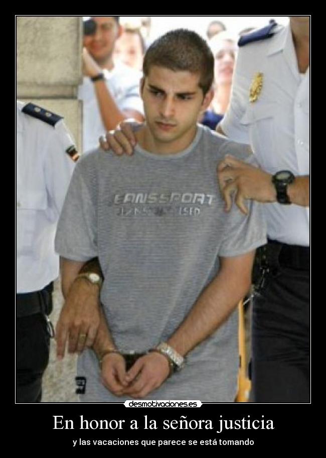 En honor a la señora justicia - y las vacaciones que parece se está tomando