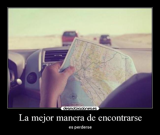La mejor manera de encontrarse - es perderse