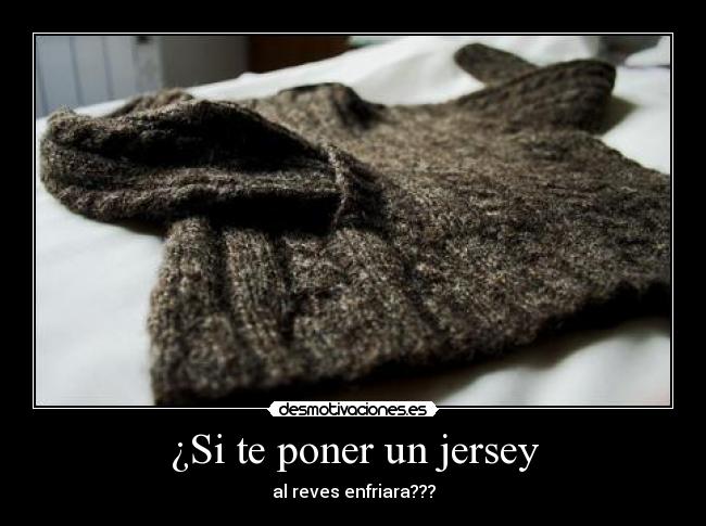 ¿Si te poner un jersey -