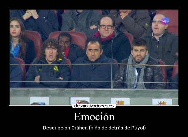 Emoción - Descripción Gráfica (niño de detrás de Puyol)