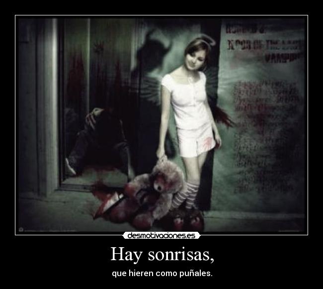 Hay sonrisas, -