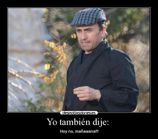 Yo también dije:  - 
