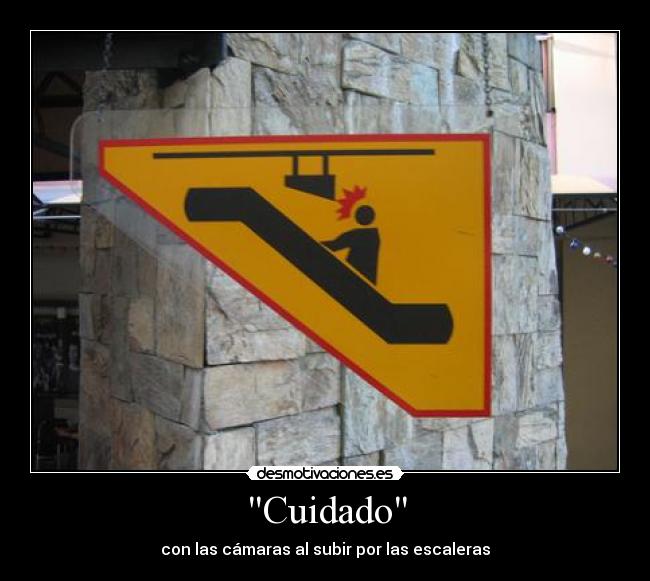 Cuidado - con las cámaras al subir por las escaleras