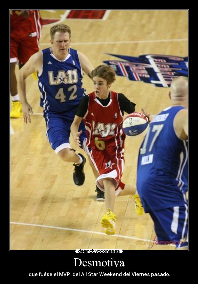 Desmotiva - que fuése el MVP  del All Star Weekend del Viernes pasado.