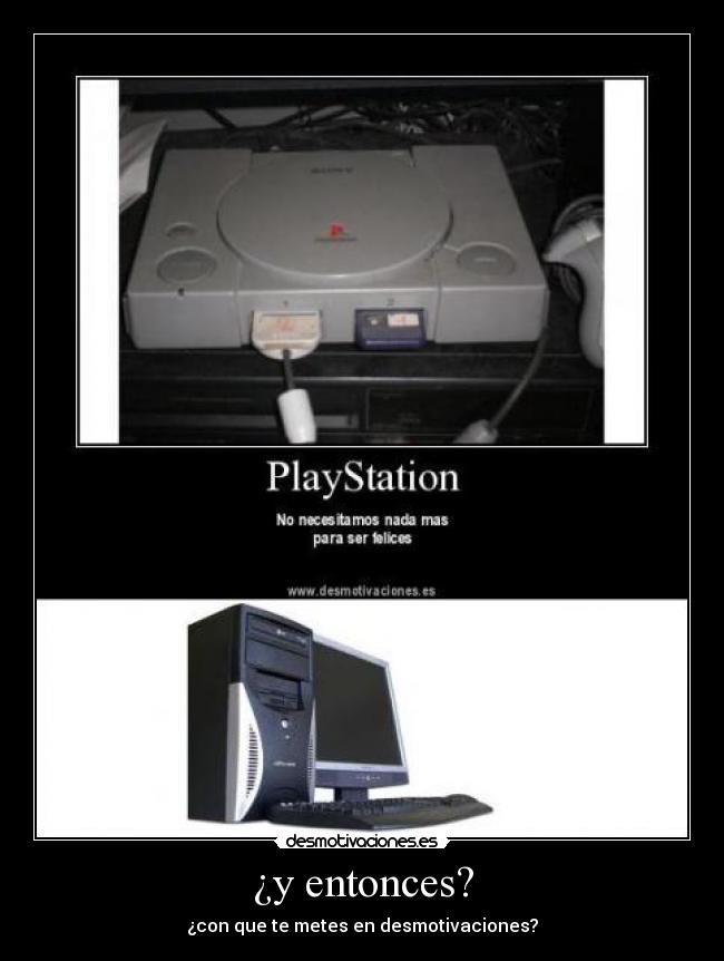 ¿y entonces? - ¿con que te metes en desmotivaciones?