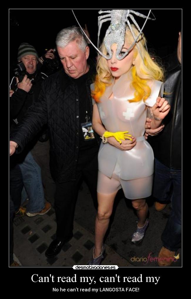 Cant read my, cant read my - No he cant read my LANGOSTA FACE!