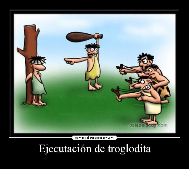 Ejecutación de troglodita -