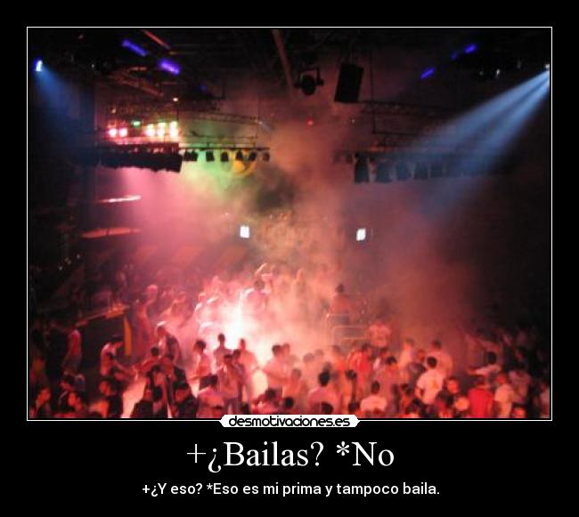 +¿Bailas? *No -