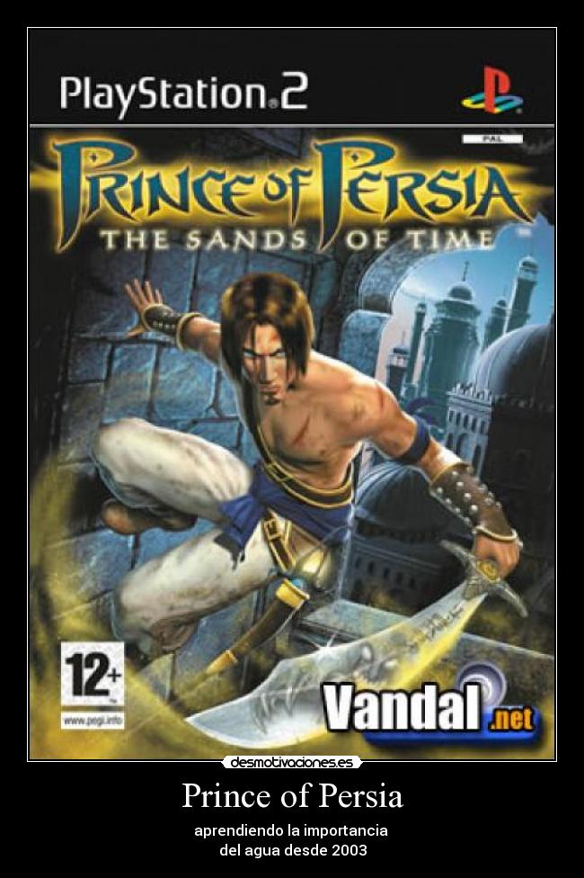 Prince of Persia - aprendiendo la importancia 
del agua desde 2003