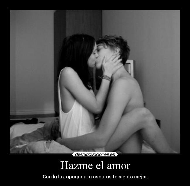 Hazme el amor -