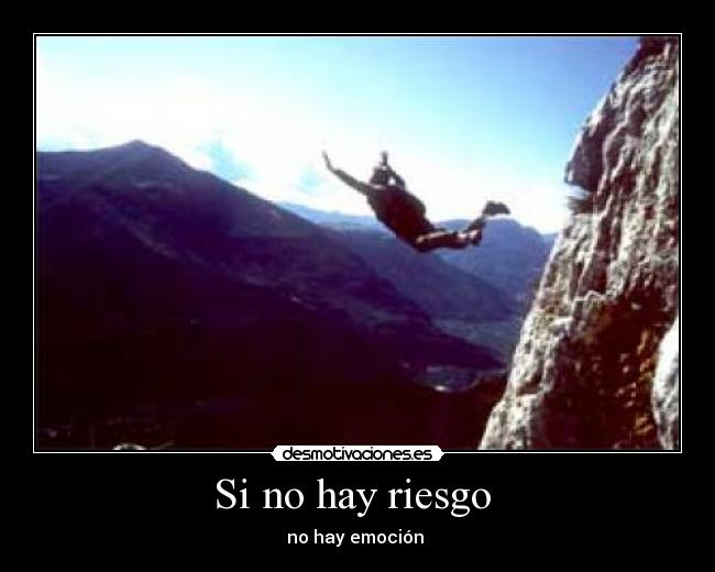 Si no hay riesgo - no hay emoción