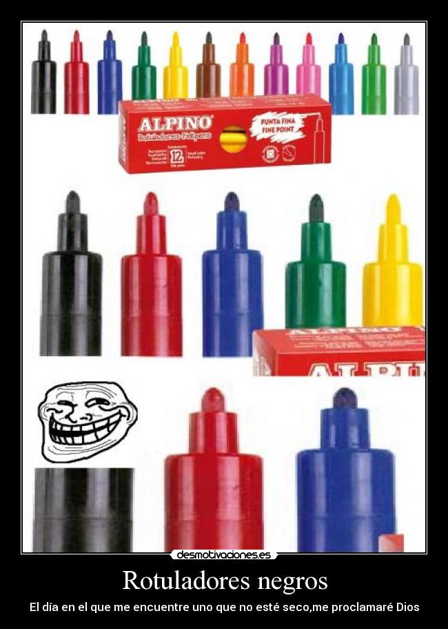 Rotuladores negros - El día en el que me encuentre uno que no esté seco,me proclamaré Dios