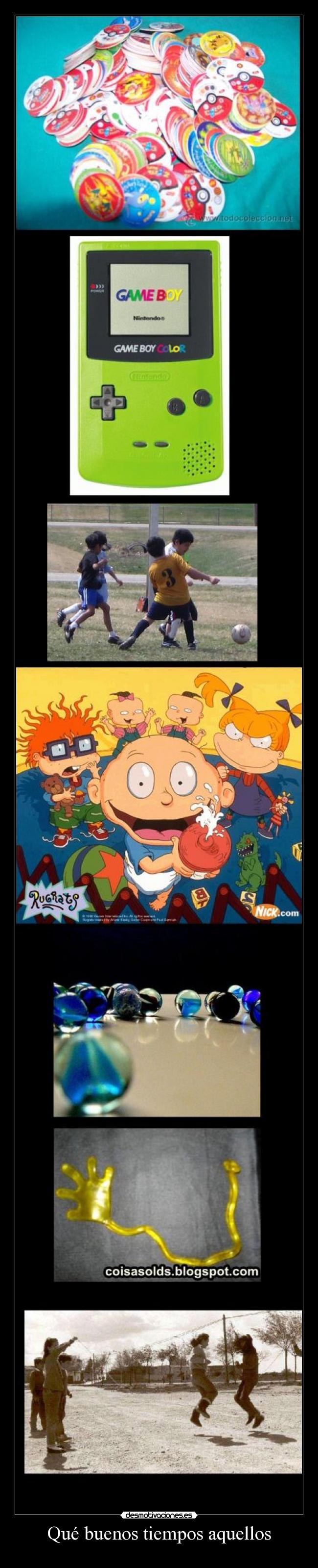 Qué buenos tiempos aquellos -