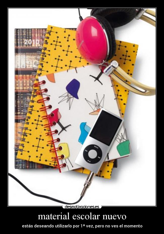material escolar nuevo - estás deseando utilizarlo por 1º vez, pero no ves el momento