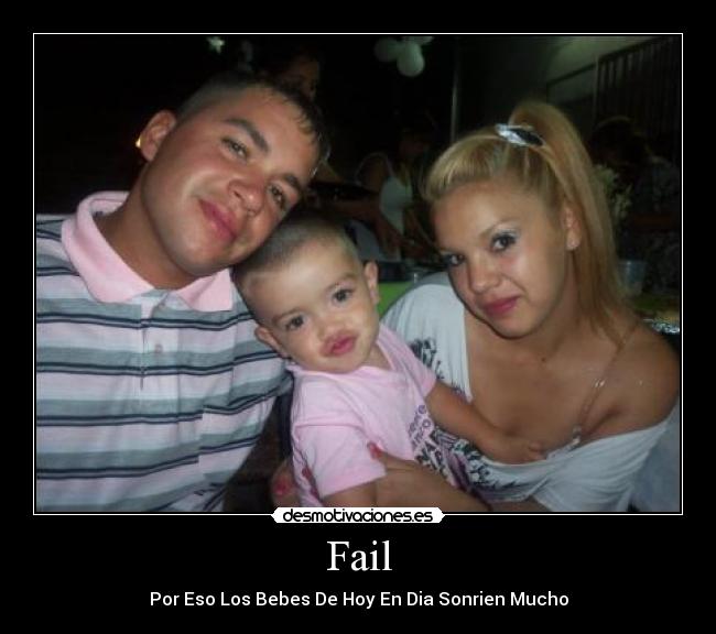 Fail - Por Eso Los Bebes De Hoy En Dia Sonrien Mucho