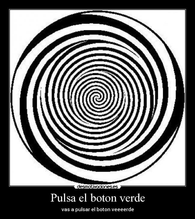 Pulsa el boton verde -