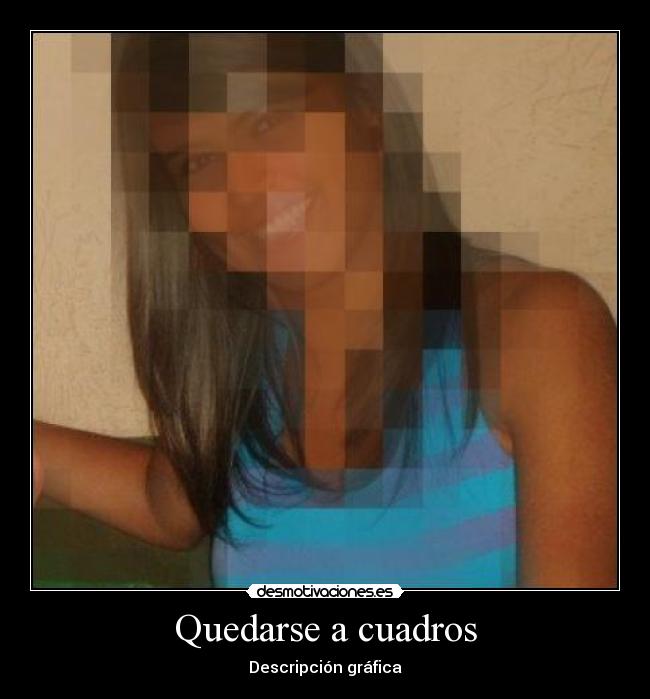 Quedarse a cuadros -