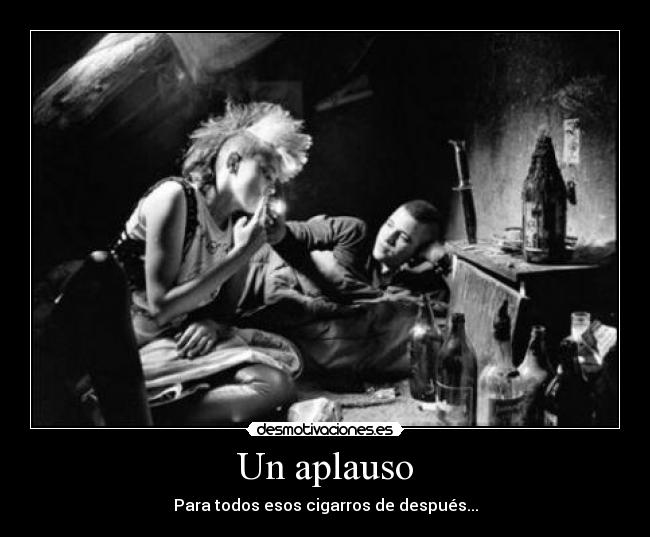 Un aplauso - Para todos esos cigarros de después...