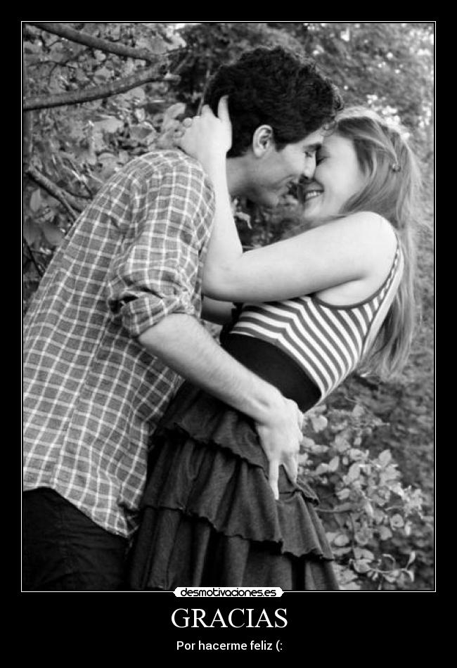 GRACIAS - Por hacerme feliz (:
