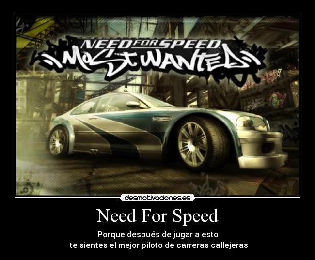 Need For Speed - Porque después de jugar a esto
 te sientes el mejor piloto de carreras callejeras