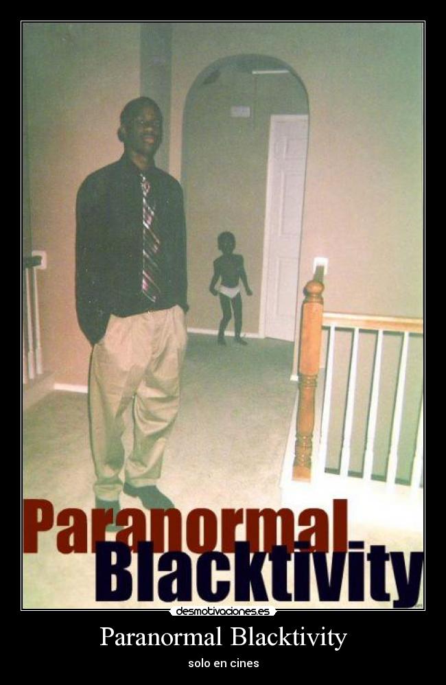 Paranormal Blacktivity - solo en cines