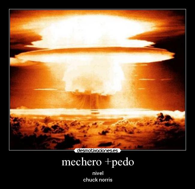 mechero +pedo - nivel
chuck norris