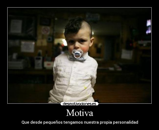 Motiva - Que desde pequeños tengamos nuestra propia personalidad
