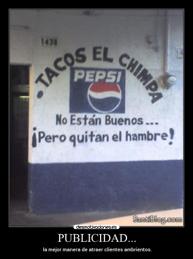 PUBLICIDAD... - la mejor manera de atraer clientes ambrientos.