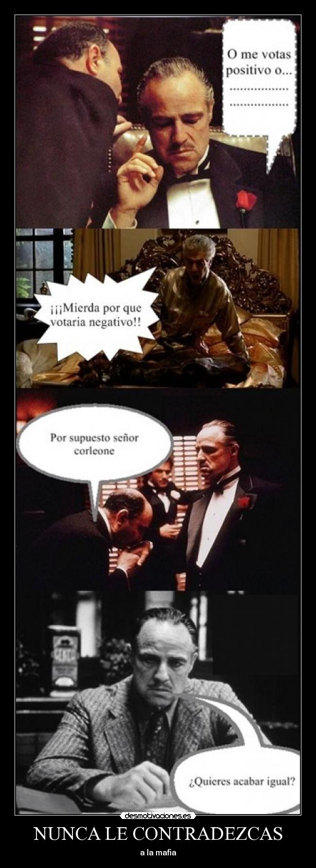 NUNCA LE CONTRADEZCAS - a la mafia