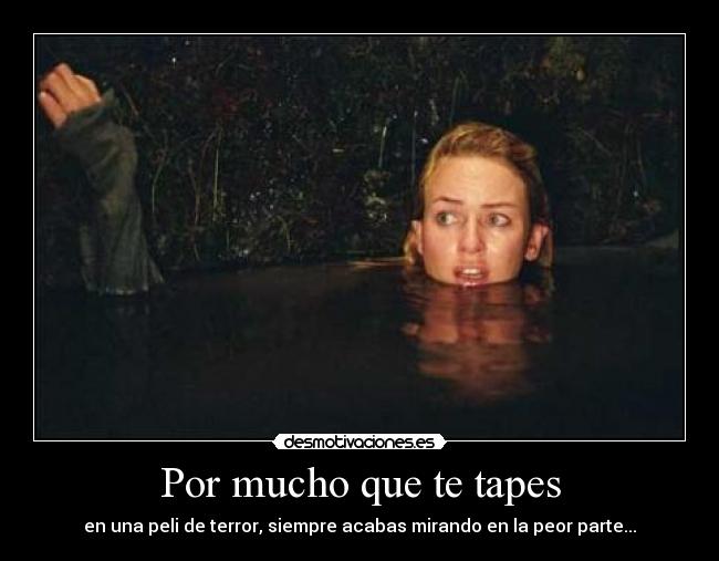 Por mucho que te tapes -