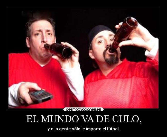 EL MUNDO VA DE CULO, - 