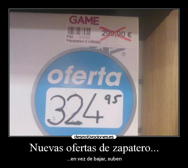 Nuevas ofertas de zapatero... - ...en vez de bajar, suben