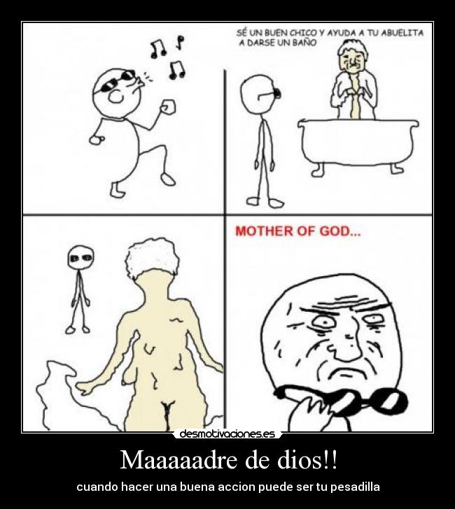Maaaaadre de dios!! -