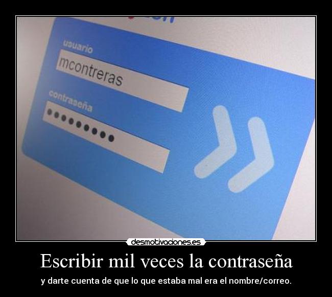 Escribir mil veces la contraseña - y darte cuenta de que lo que estaba mal era el nombre/correo.