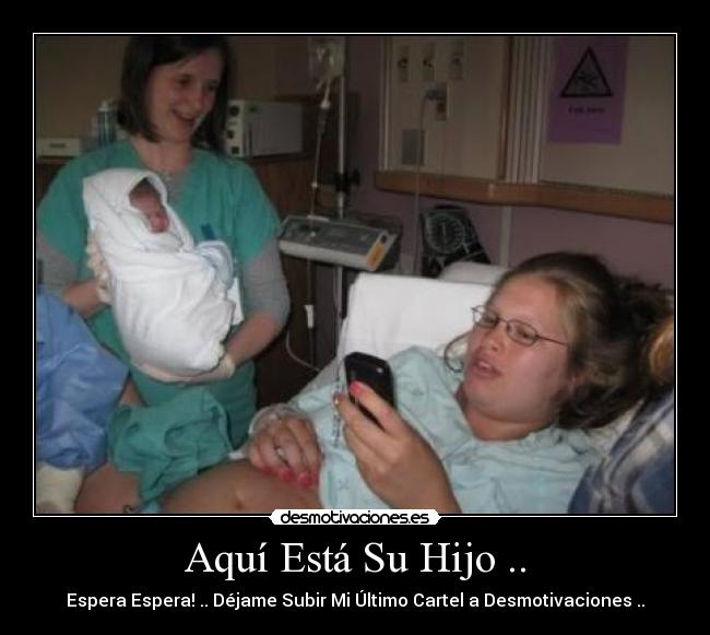 Aquí Está Su Hijo .. - 